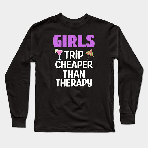 Girls Trip Cheaper Than Therapy Long Sleeve T-Shirt by Cor Designs